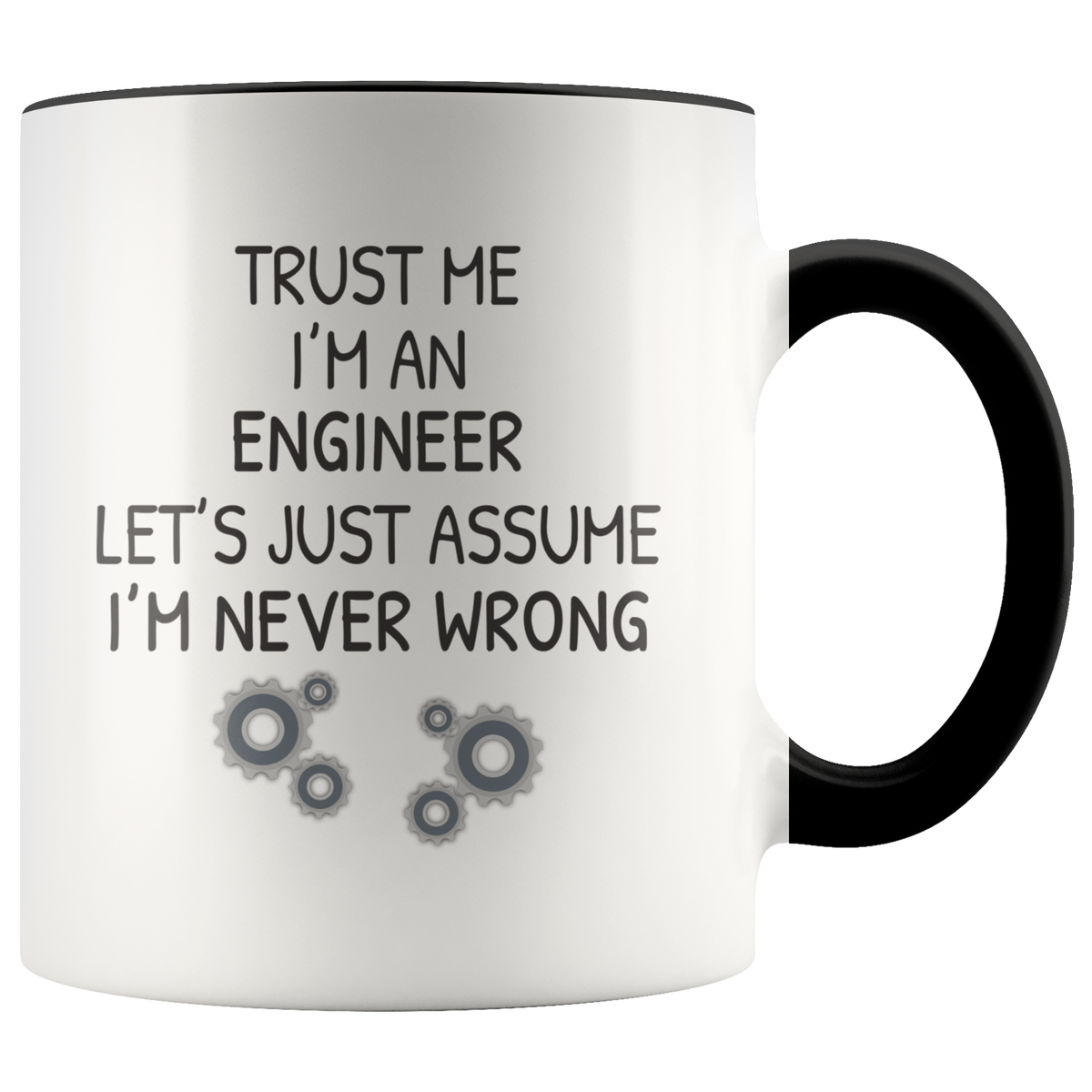 Funny Engineer Mug Gift - Trust Me I'm An Engineer Accent Coffee Mug 11oz (black)