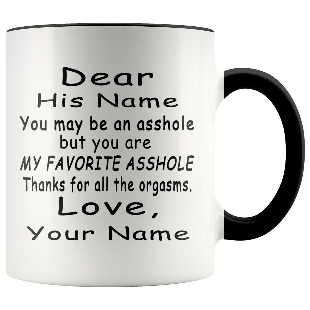 Personalized Funny Mug Inappropriate Gag Gift For Him Boyfriend Husband Fiancé, Thanks For All The Orgasms Accent Coffee Mug 11oz (black)