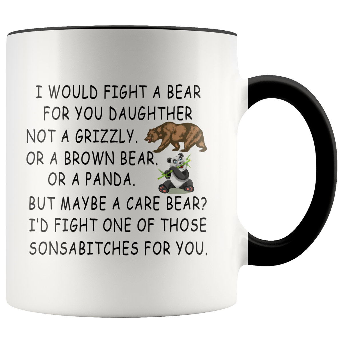 Funny Mug Gift For Daughter - I Would Fight A Bear For You Daughter Accent Coffee Mug, Birthday Christmas Gift For Daughter