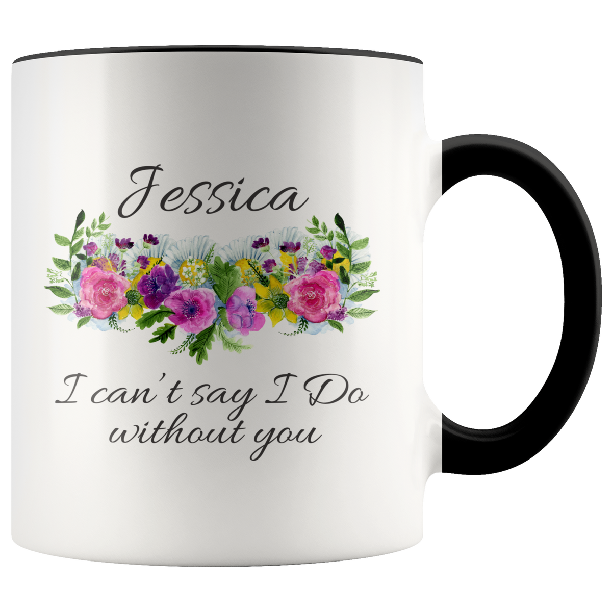Personalized Bridesmaid Proposal Gift - I Can't Say I Do Without You Accent Coffee Mug 11oz (black)