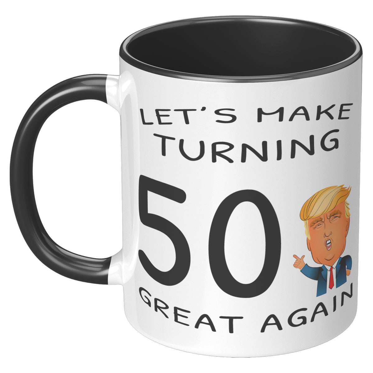 50 Birthday Gift - Let's Make Turning 50 Great Again Accent Coffee Mug 11oz