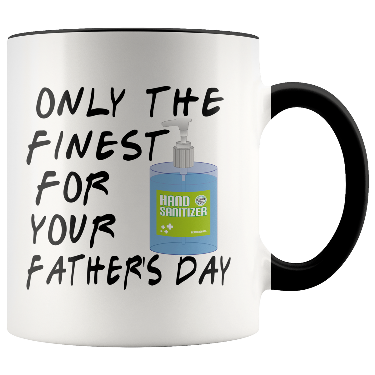 Funny Fathers Day Mug Gift - Only The Finest For Your Fathers Day Accent Coffee 11oz (black)