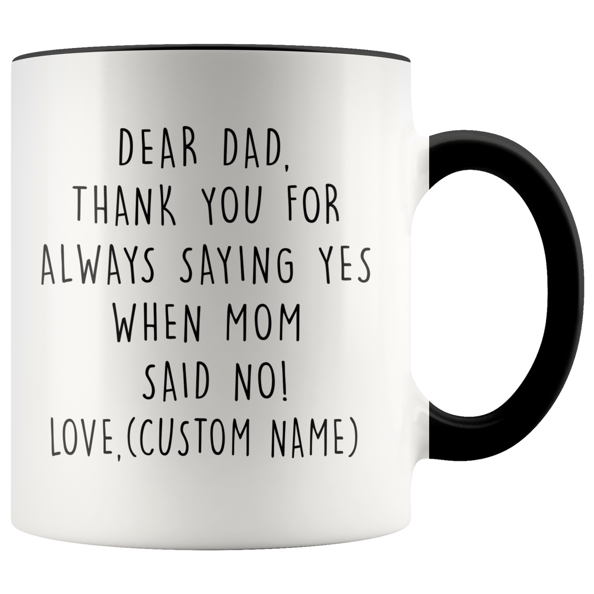 Funny Mug For Dad - Thank You For Always Saying Yes Accent Coffee Mug 11oz
