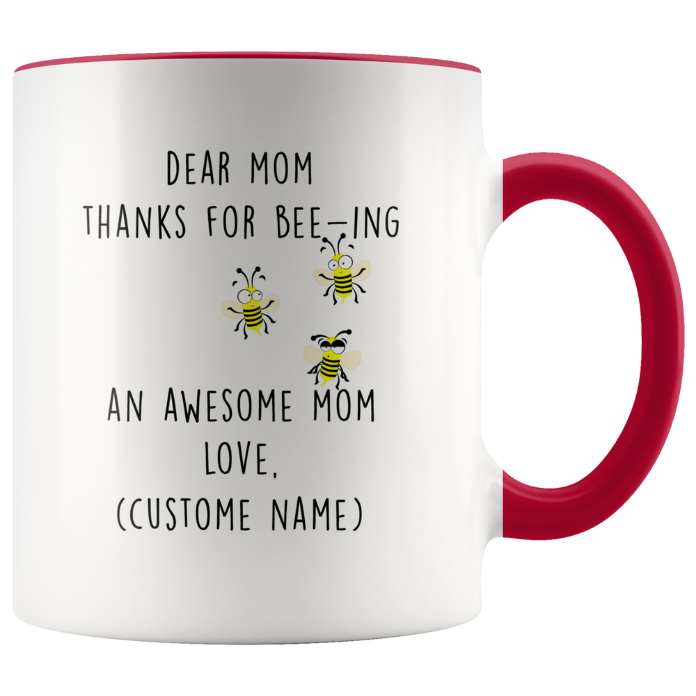 Personalized Mothers Day Mug Gift For Mom - Dear Mom Thanks For Bee ing An Awesome Mom Accent Coffee Mug 11oz (red)