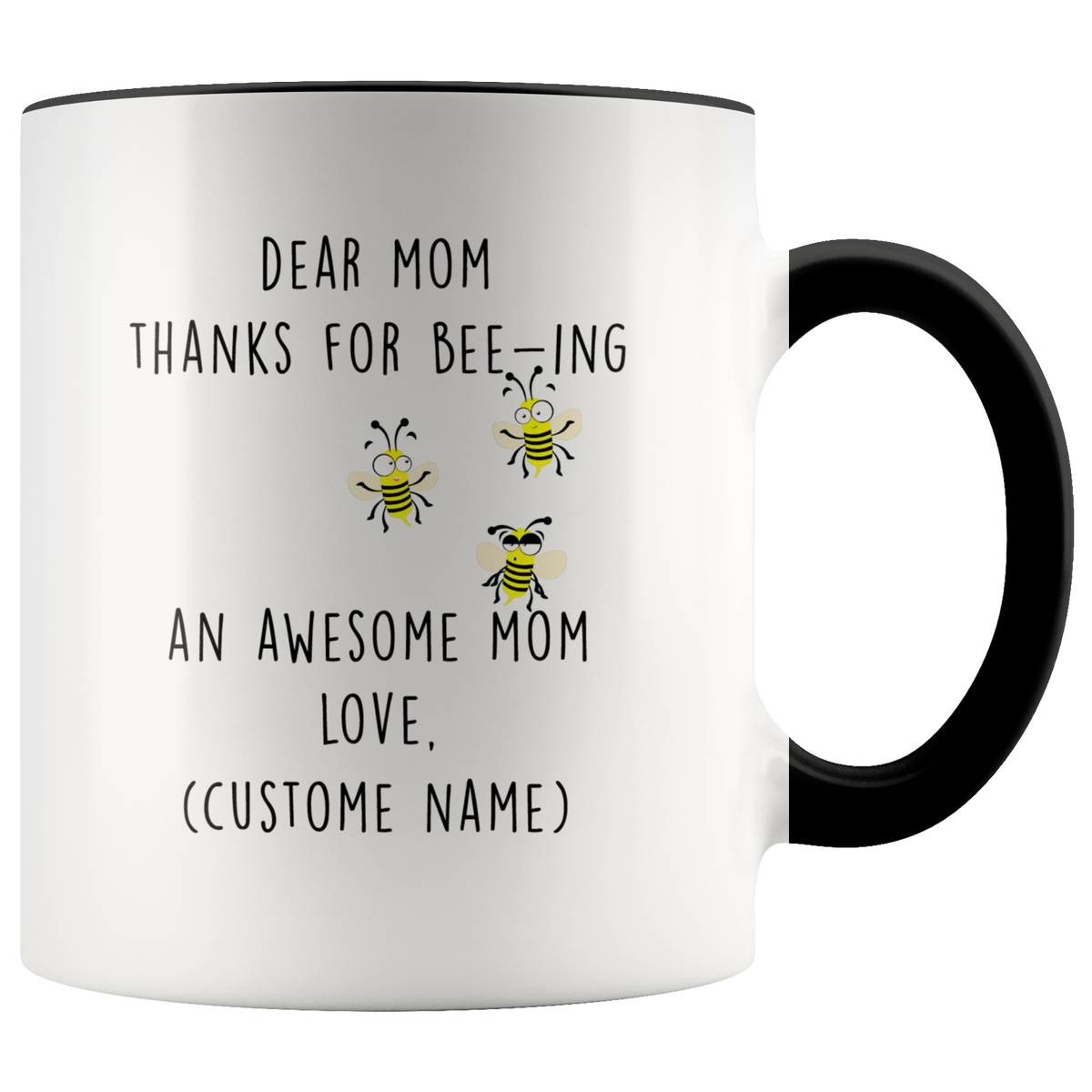 Personalized Mothers Day Mug Gift For Mom - Dear Mom Thanks For Bee ing An Awesome Mom Accent Coffee Mug 11oz