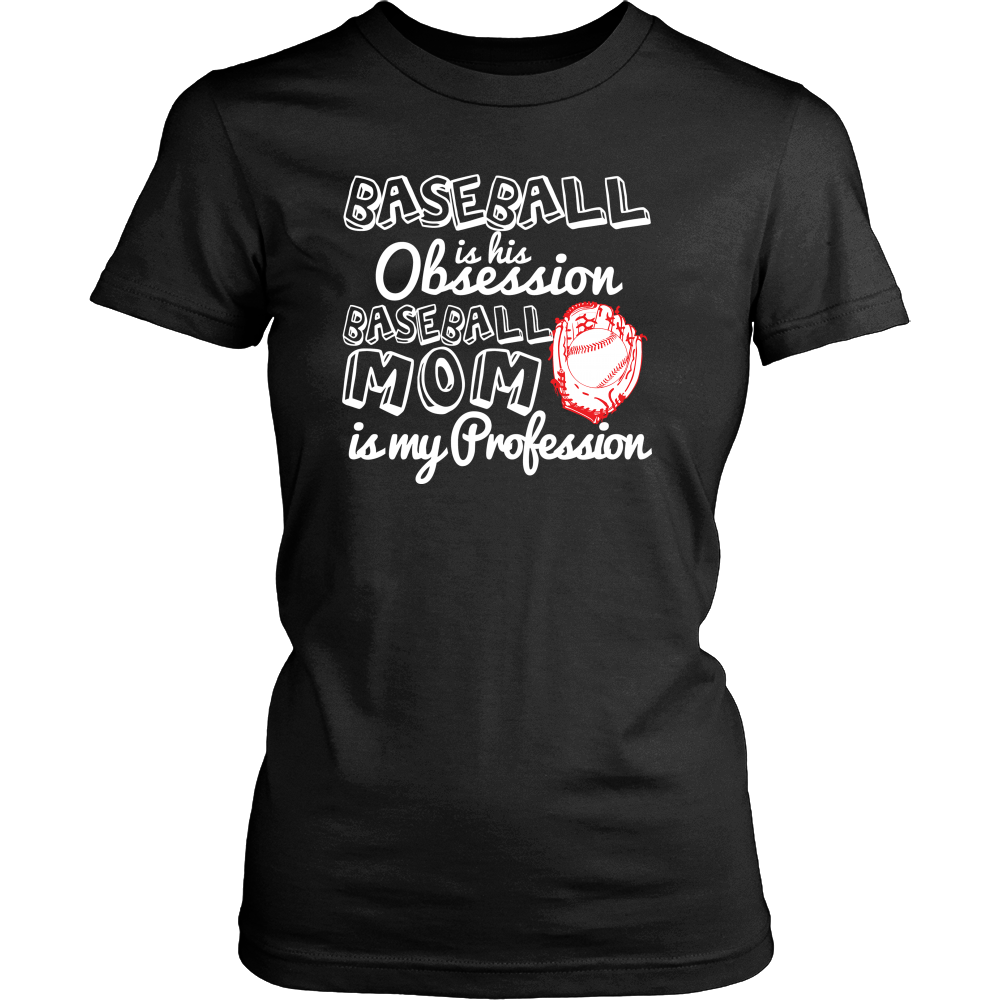 Gifts For Baseball Mom "Baseball Is His Obsession, Baseball Mom Is My Profession" T Shirts Tanks Hoodies
