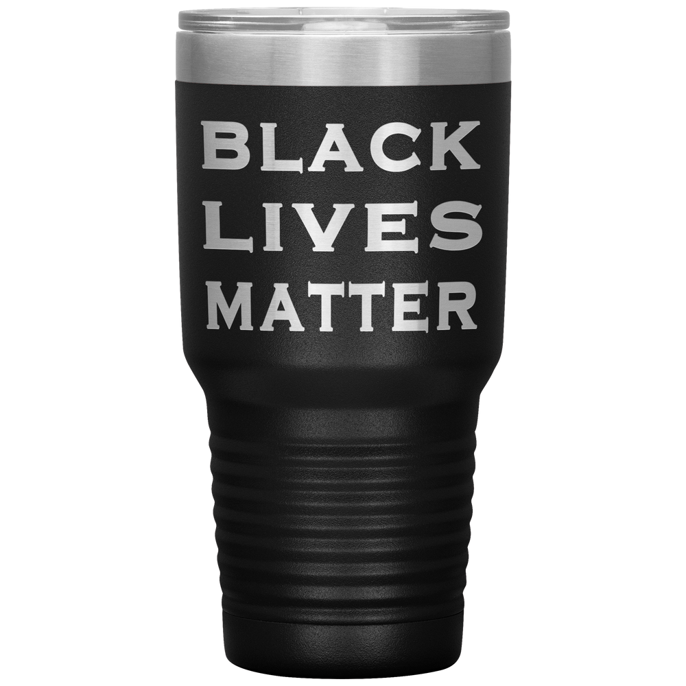 Black Lives Support - Black Lives Matter Stainless Steel Tumbler 30oz (black)