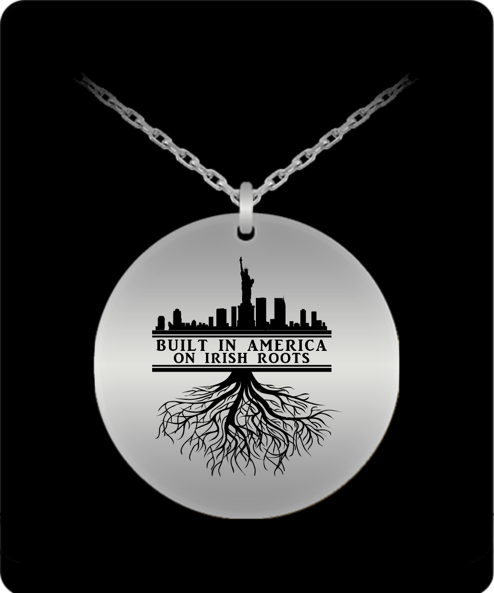 Built In America On Irish Roots Laser Engraved Stainless Steel Round Pendant Necklaces