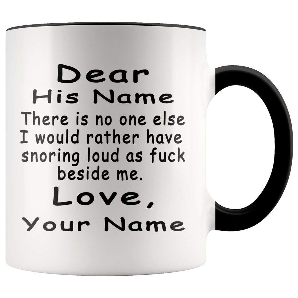 Personalized Gag Gift For Him Boyfriend Husband - Snoring Loud Accent Coffee Mug 11oz (black)