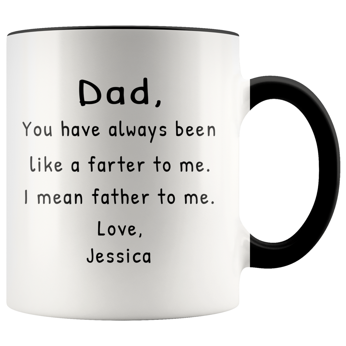 Funny Dad Mug Gift - Dad You Have Always Been Like A Farter To Me Accent Coffee Mug 11oz