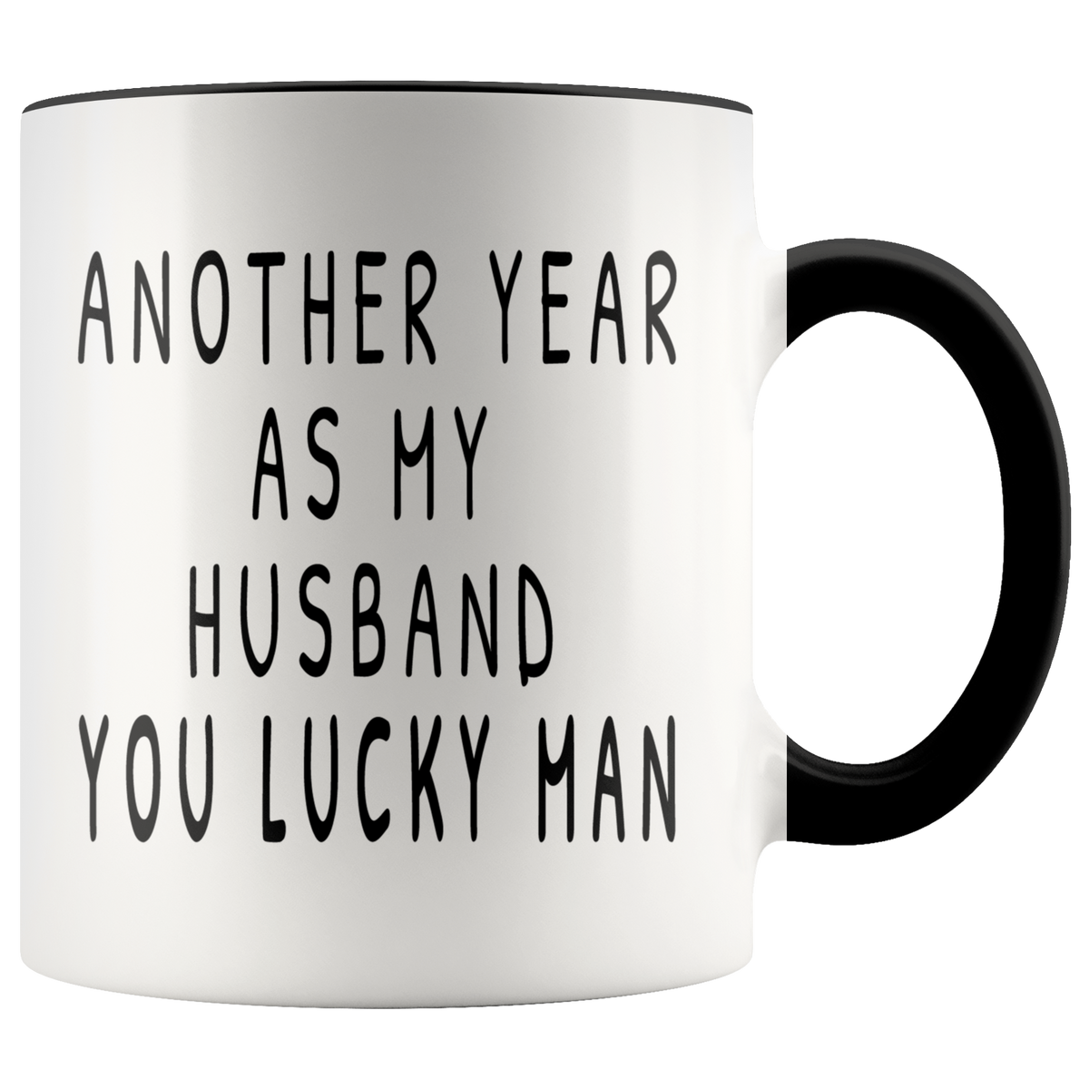 Funny Anniversary Gift For Him For Husband - Another Year As My Husband Accent Coffee Mug 11oz (black)
