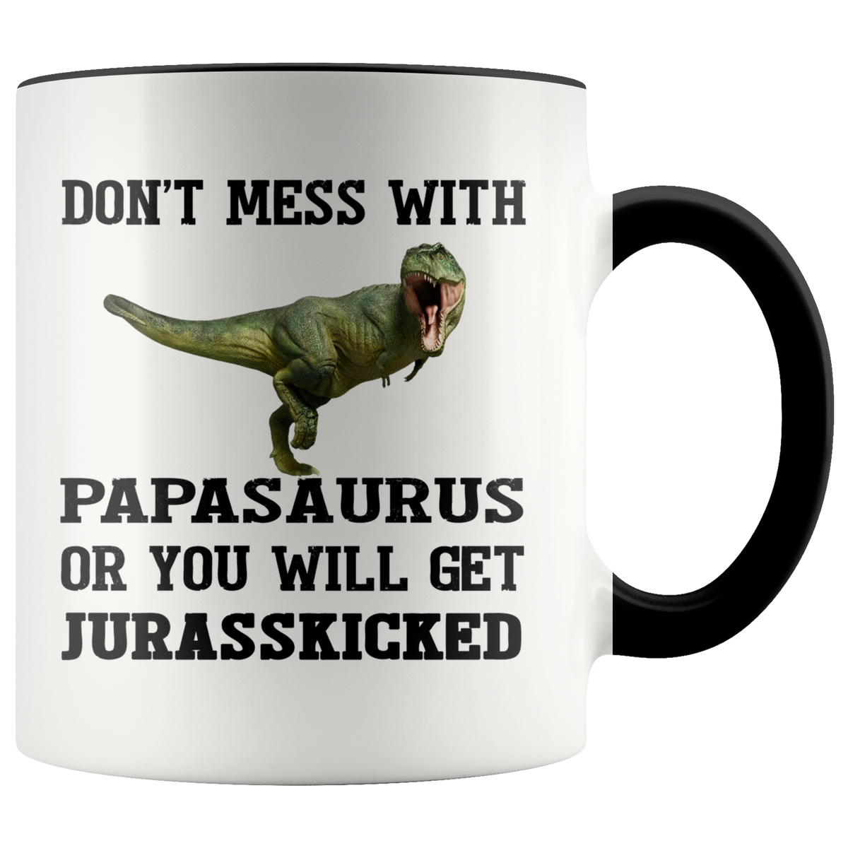Father's Day Mug - New Dad Mug - Don't Mess With Papasaurus Accent Coffee Mug 11 oz (black)