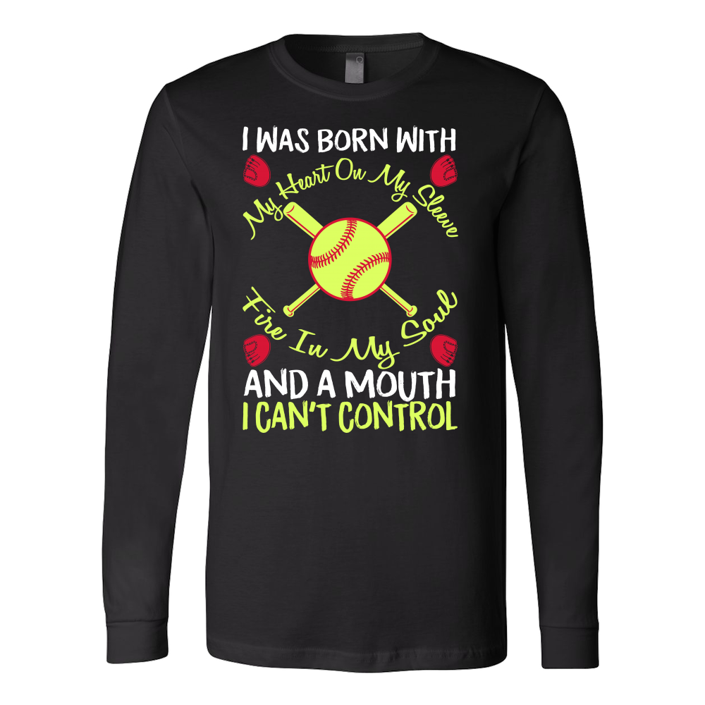 Gifts For Your Favorite Baseball Player "I Was Born With My Heart On My Sleeve Fire In My Soul And A Mouth I Cant Control" T Shirts Tanks Hoodies