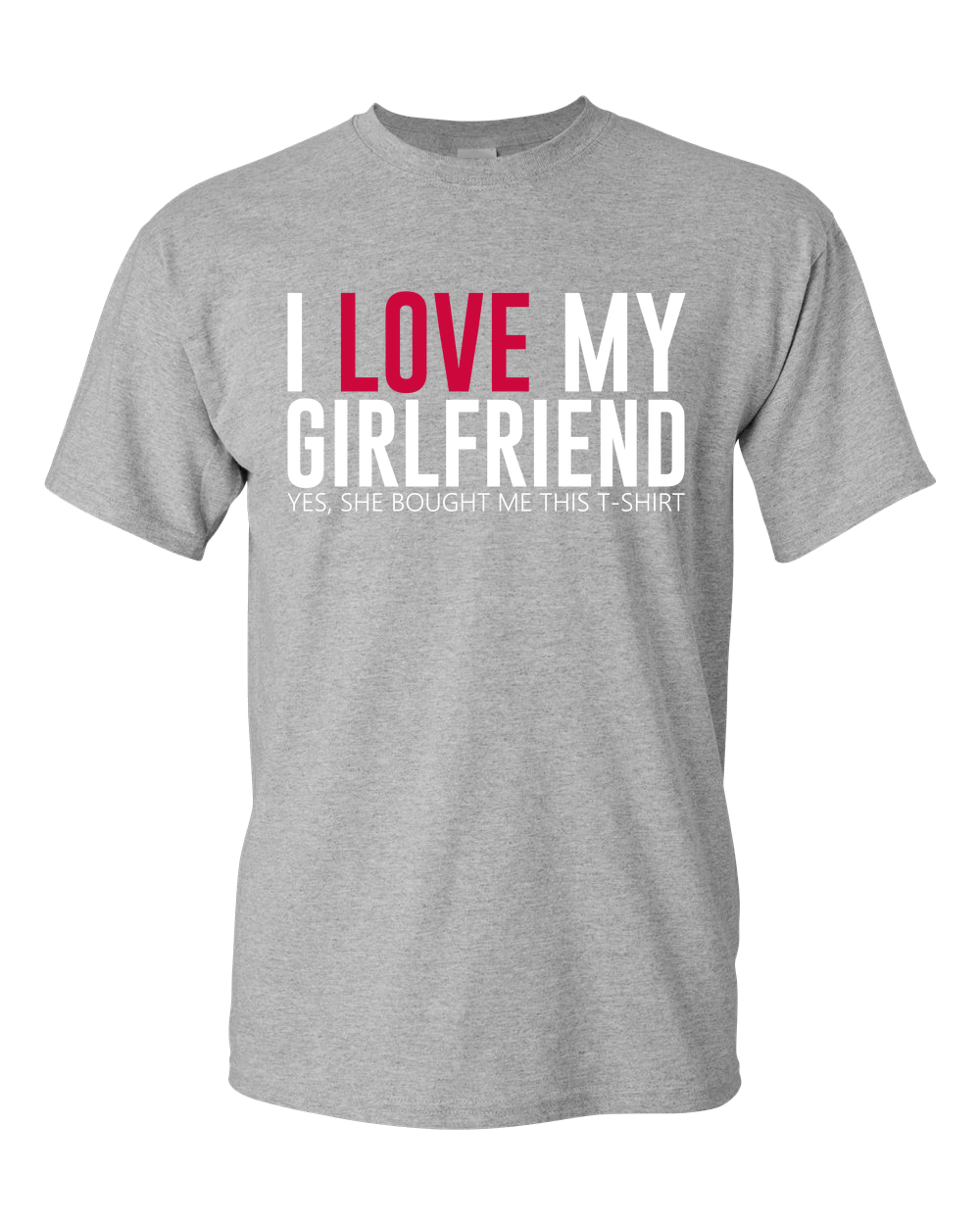 Funny Valentines Birthday T Shirt For Boyfriend - I Love My Girlfriend Adult Unisex T-Shirt