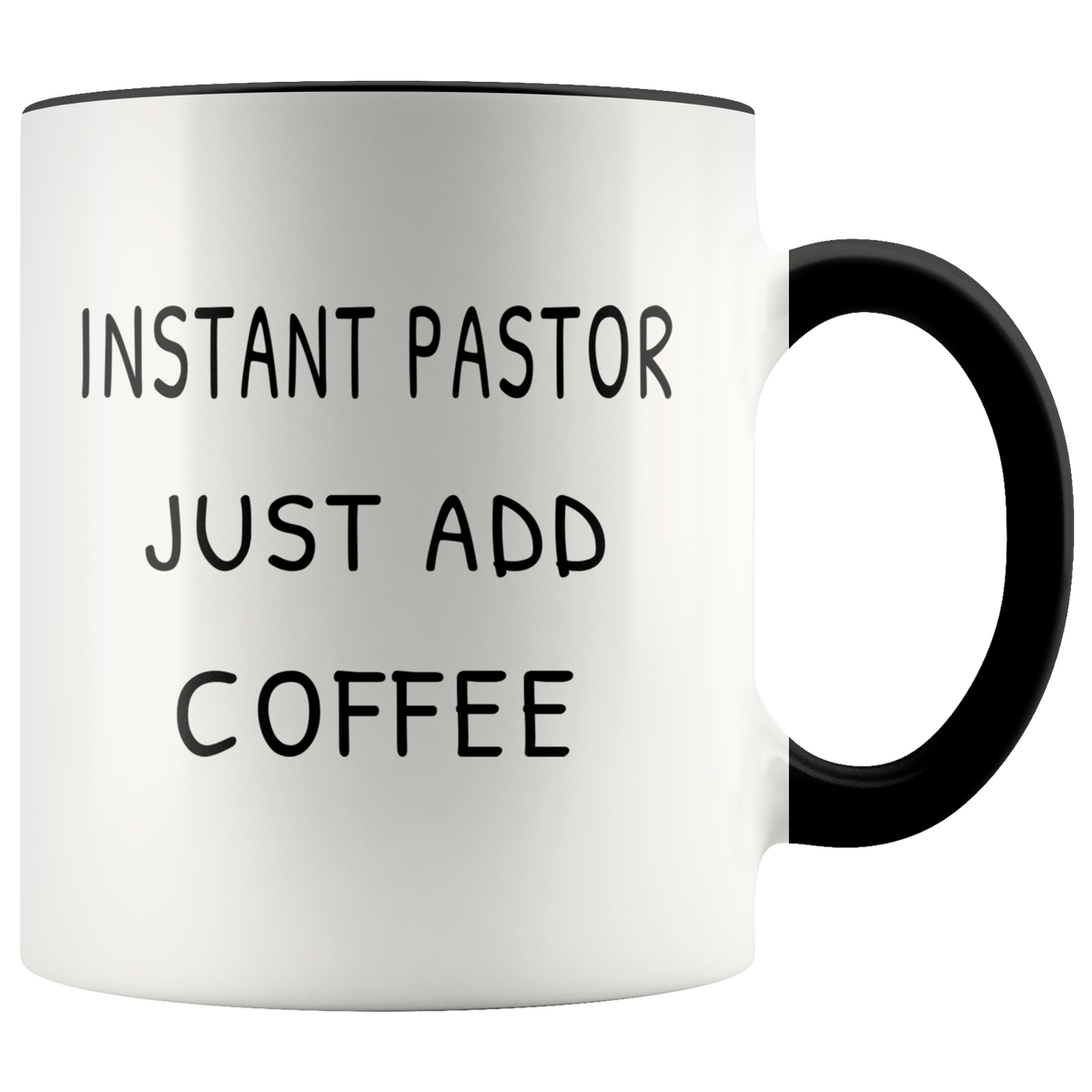 Funny Pastor Appreciation Gift Mug - Instant Pastor Just Add Coffee Accent Coffee Mug 11oz (black)