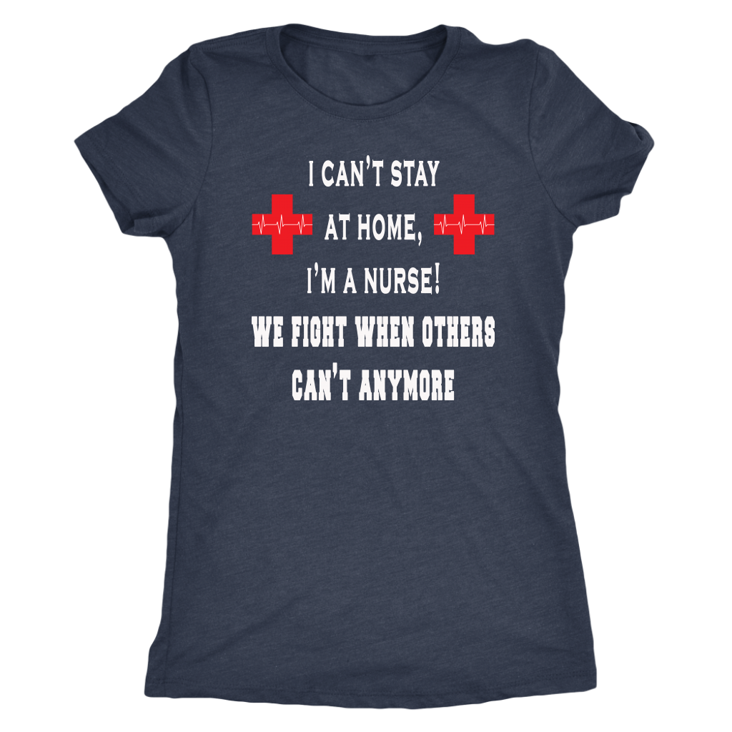 T Shirt Gift For Nurse - I Can't Stay At Home I'm A Nurse Shirt (vintage navy)