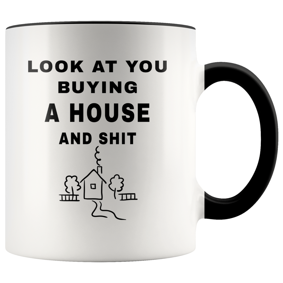 Housewarming Gift New Homeowner Gift - Look At You Buy A House And Shit 11oz Accent Coffee Mug