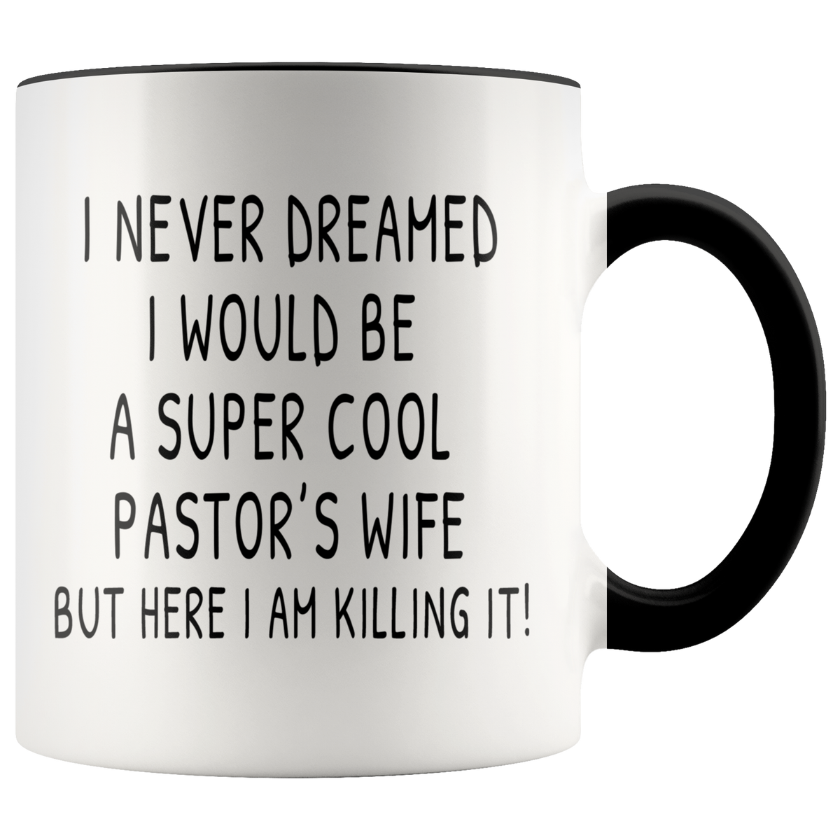 Funny Pastor's Wife Appreciation Gift Mug - I Never Dreamed I Would Be A Super Cool Pastor's Wife Accent Coffee Mug 11oz