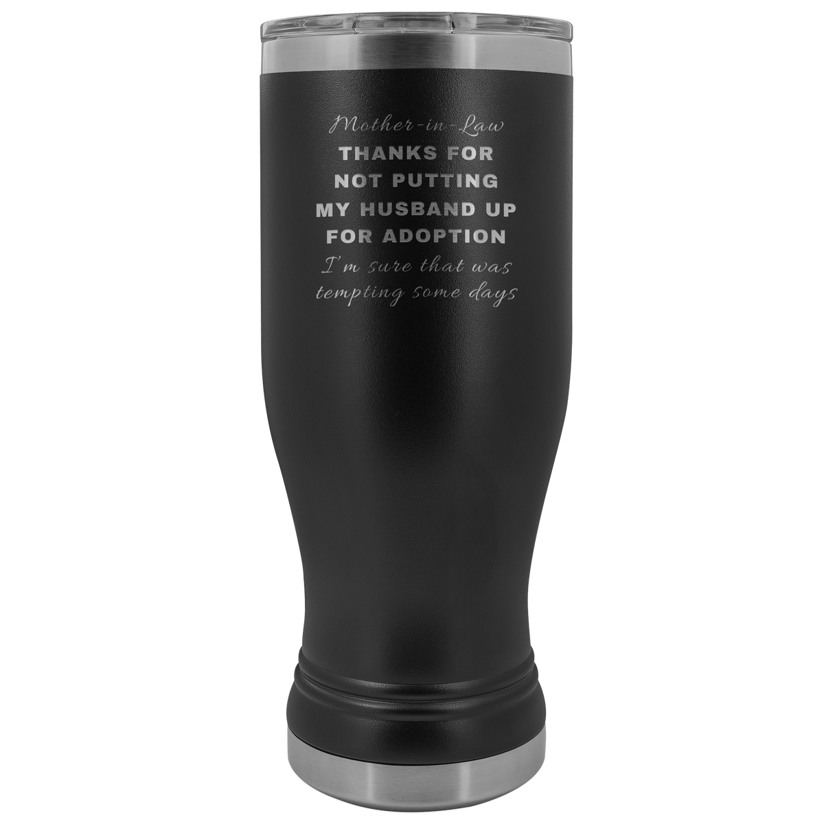 Funny Birthday Christmas Gift For Mother In Law - Thanks For Not Putting My Husband Up For Adoption Stainless Steel Tumbler 20oz