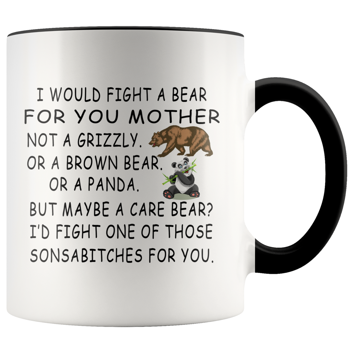 Funny Mug Gift For Mom - I Would Fight A Bear For You Mother Accent Coffee Mug, Birthday Christmas Gift For Mom
