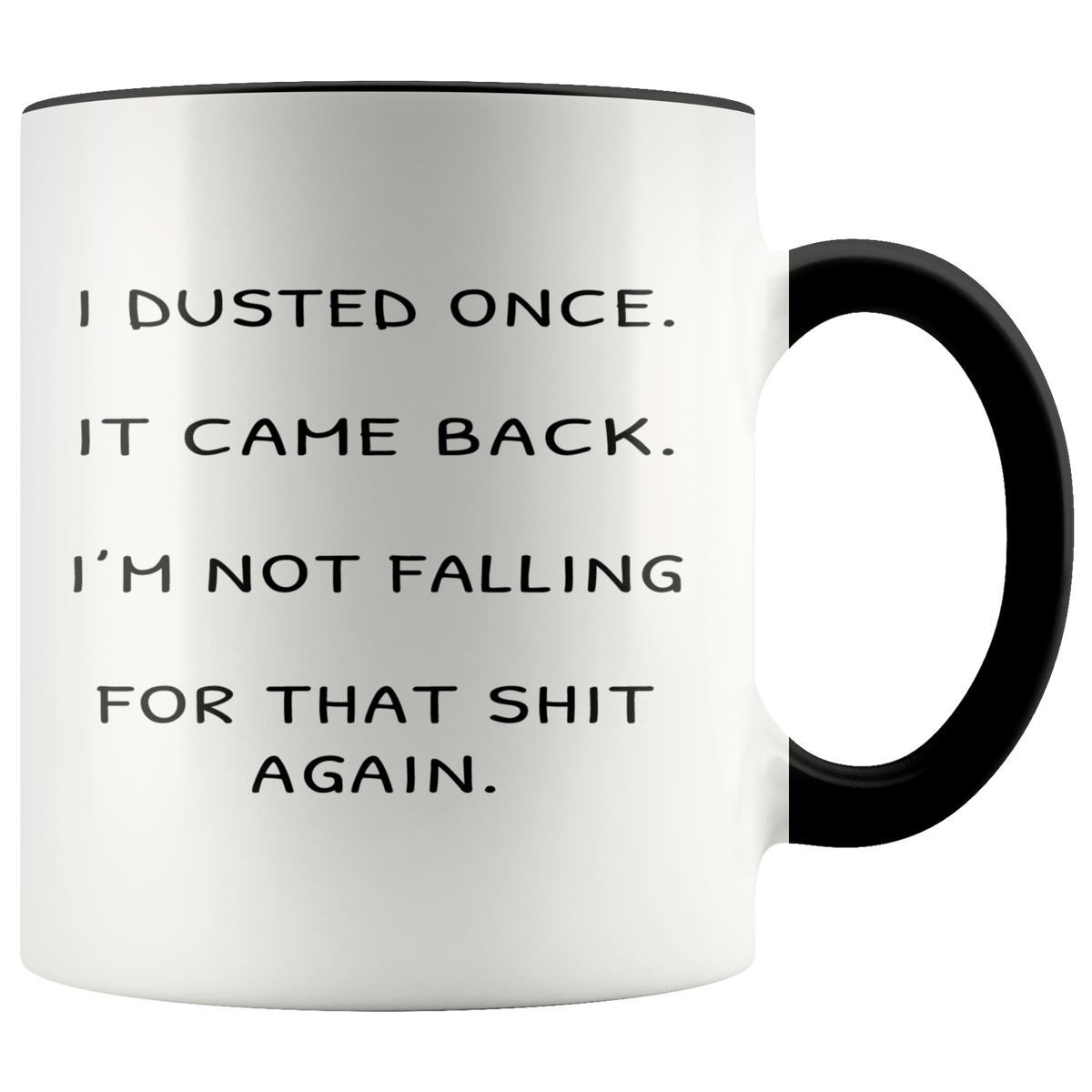 Funny Woman Gift Funny Friend Gift - I Dusted Once It Came Back Accent Coffee Mug 11oz
